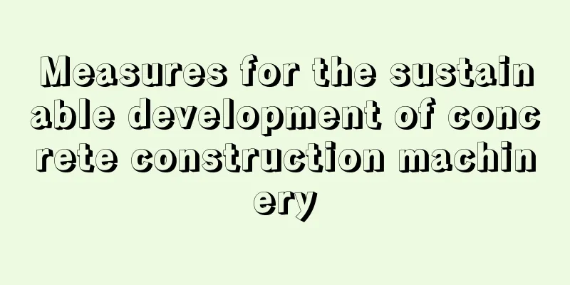 Measures for the sustainable development of concrete construction machinery