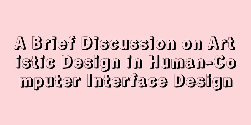 A Brief Discussion on Artistic Design in Human-Computer Interface Design