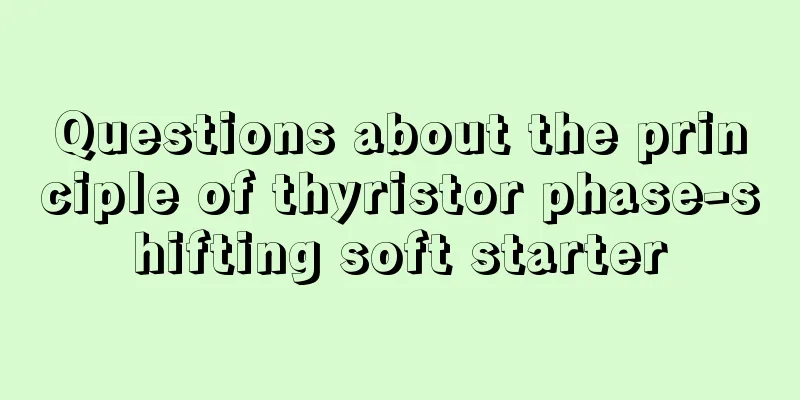 Questions about the principle of thyristor phase-shifting soft starter