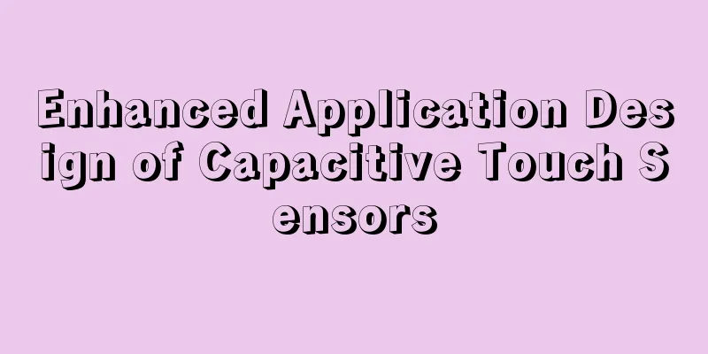 Enhanced Application Design of Capacitive Touch Sensors