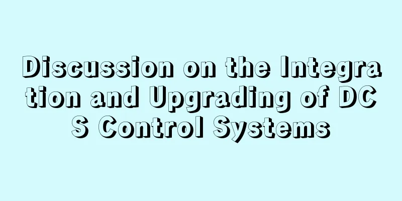 Discussion on the Integration and Upgrading of DCS Control Systems