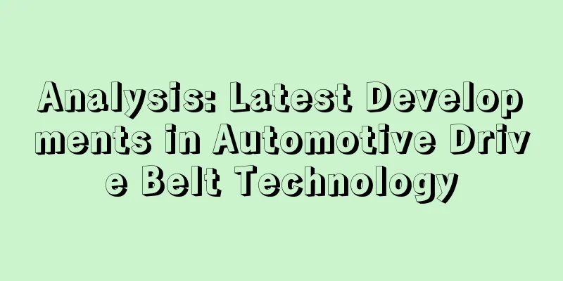 Analysis: Latest Developments in Automotive Drive Belt Technology