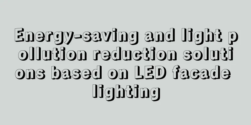 Energy-saving and light pollution reduction solutions based on LED facade lighting